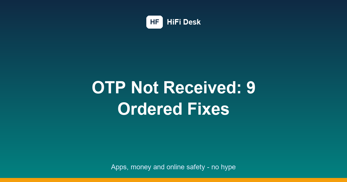 OTP Not Received: 9 Easy Fixes for SMS Codes That Never Arrive