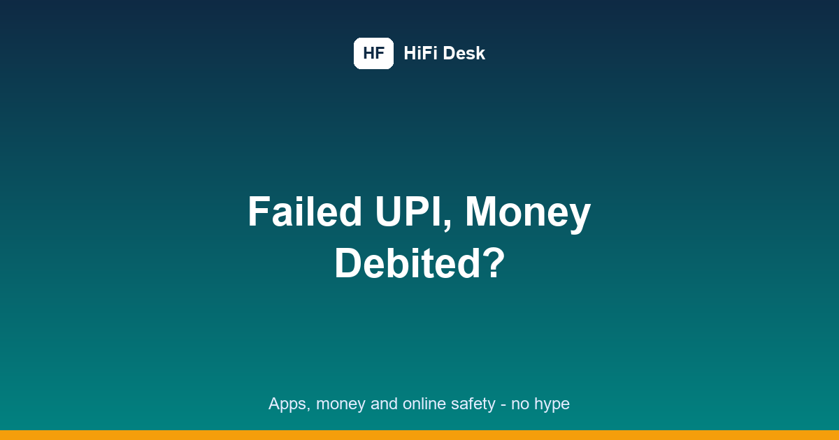 UPI Transaction Failed but Money Debited: 7 Proven Steps to Get Your Money Back